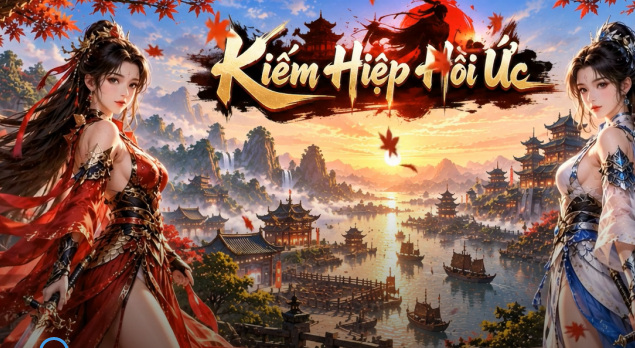 Kiếm Hiệp Hồi Ức: hai nữ hiệp bên thành cổ và dòng sông lúc hoàng hôn